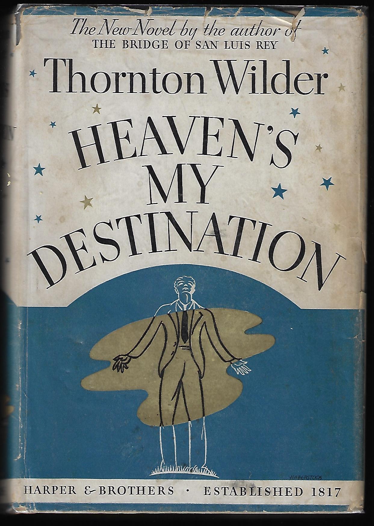 Thornton Wilder / Heaven's My Destination 1st Edition