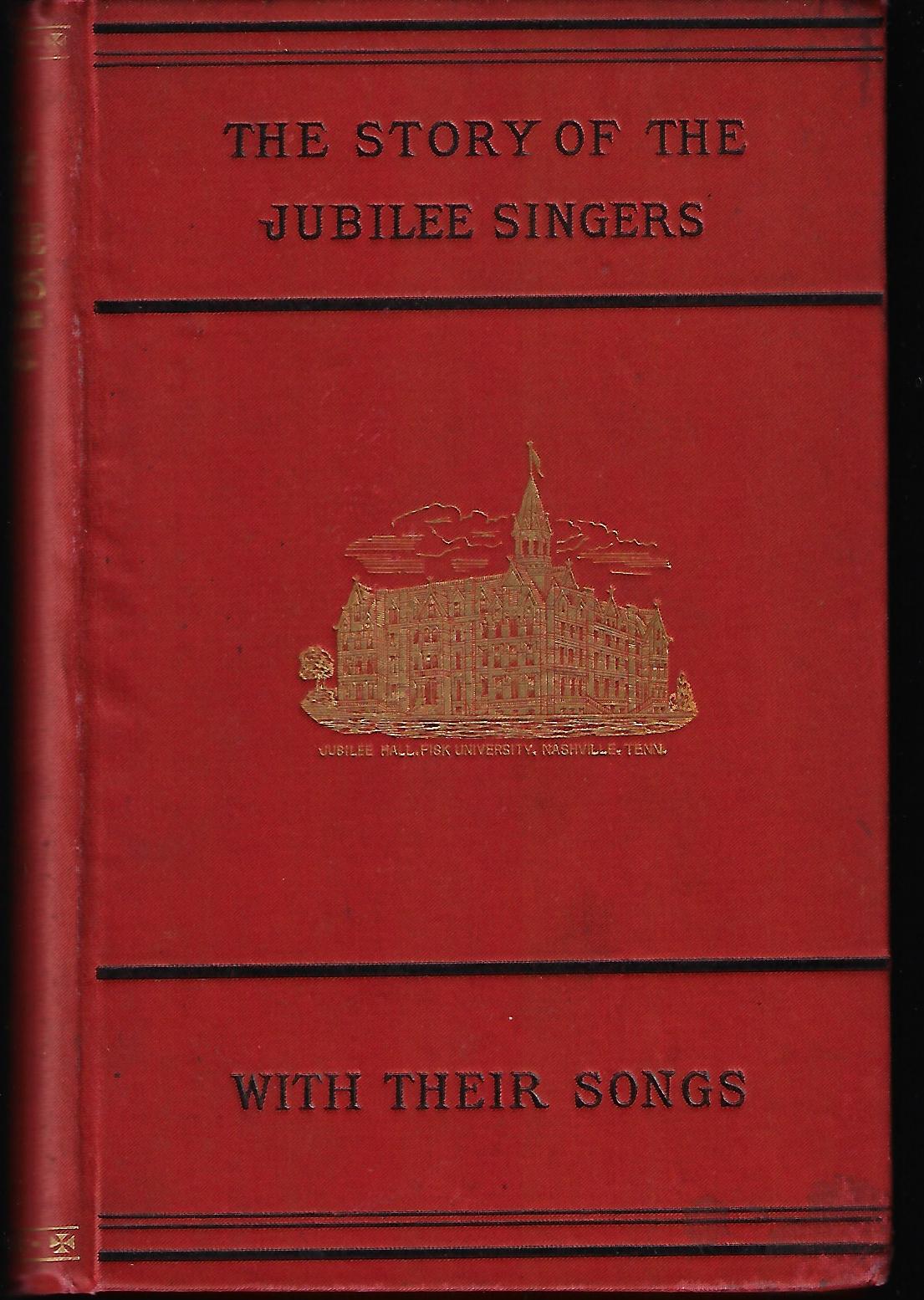 J B T Marsh / The Story of the Jubilee Singers with Their Songs