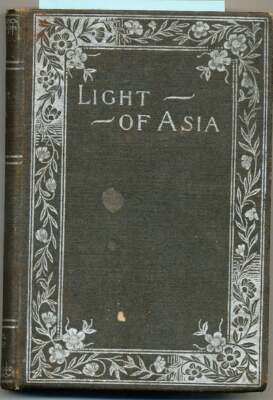 Edwin Arnold / The Light of Asia or The Great Renunciation