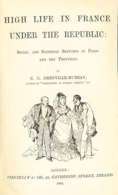 E C Grenville Murphy / High Life in France Under the Republic