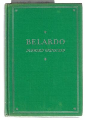 Durward Grinstead / Belardo A Novel of Old Spain 1st Edition