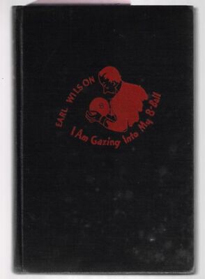 Earl Wilson / I am Gazing Into My 8 Ball 1st Edition