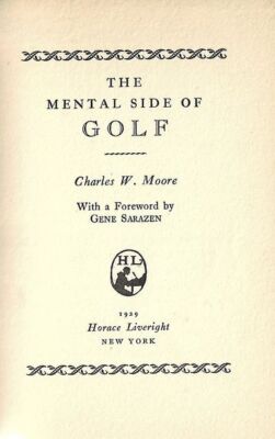 Charles W Moore / The Mental Side of Golf 1st Edition