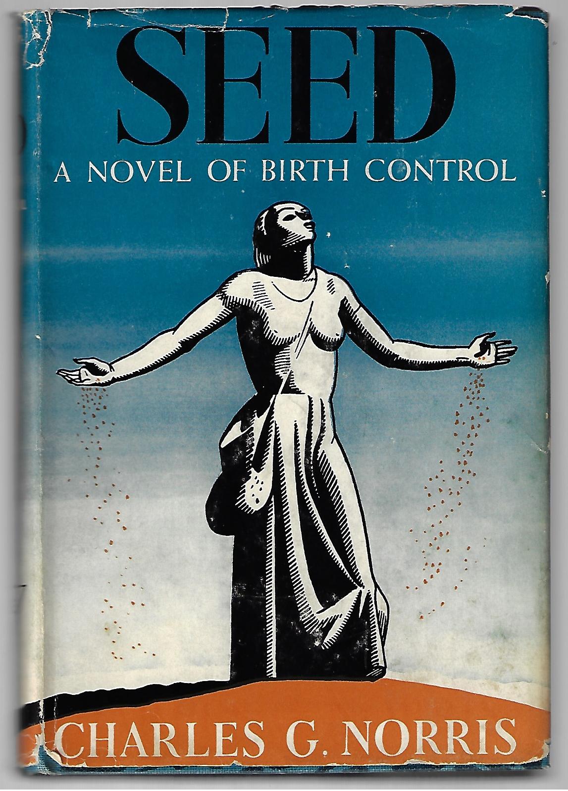 Charles G Norris / Seed A Novel of Birth Control
