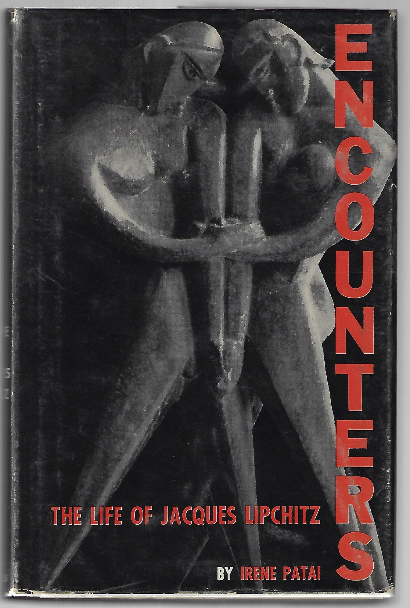 Irene Patai / Encounters The Life of Jacques Lipchitz Signed