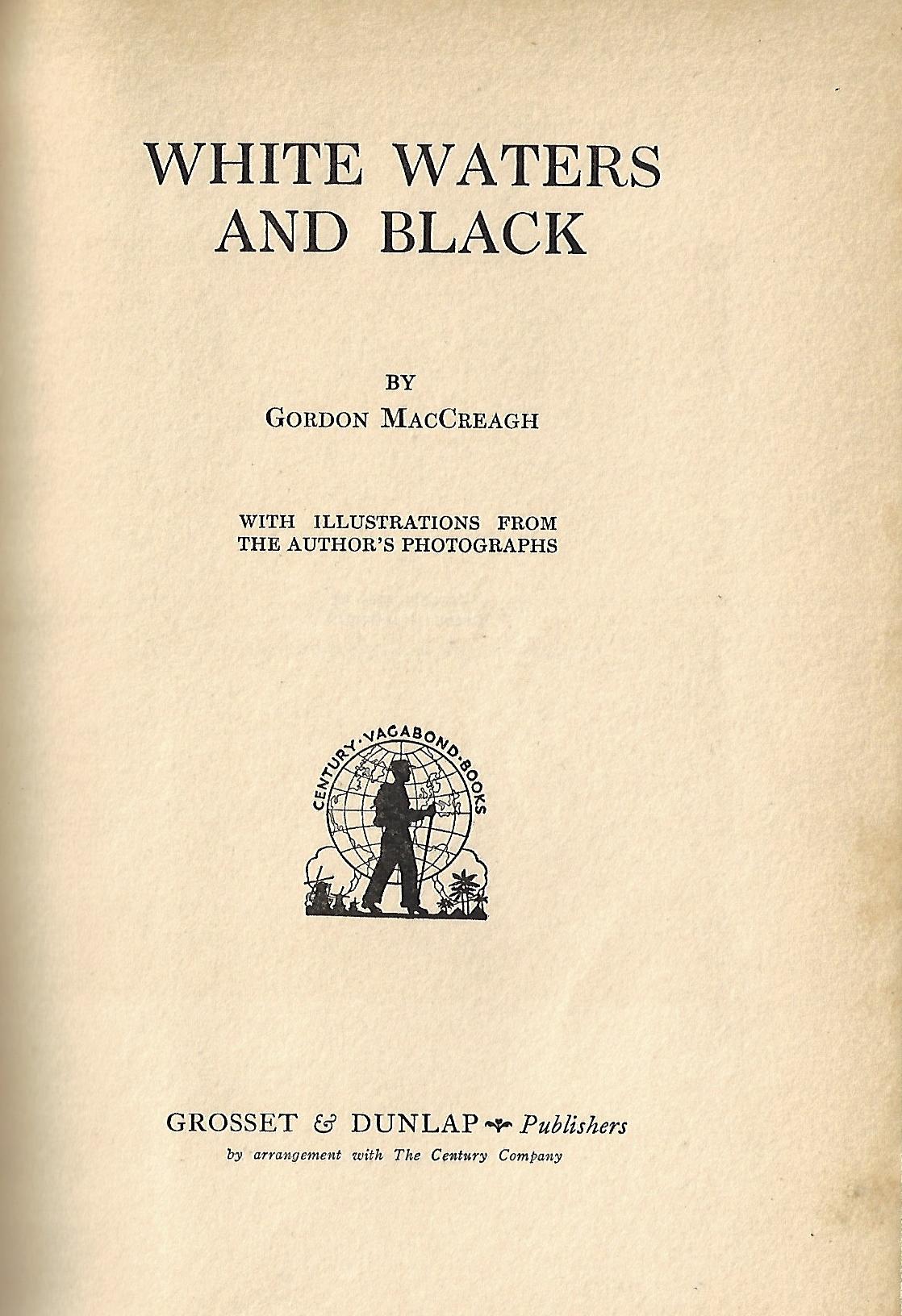 Gordon MacCreagh / White Waters and Black