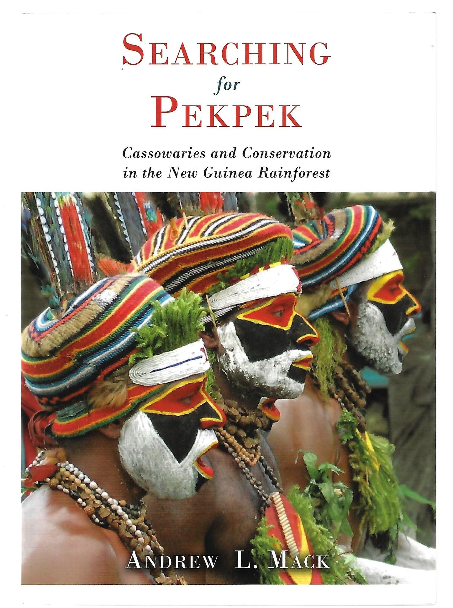 Andrew L Mack / Searching for Pekpek 1st Edition