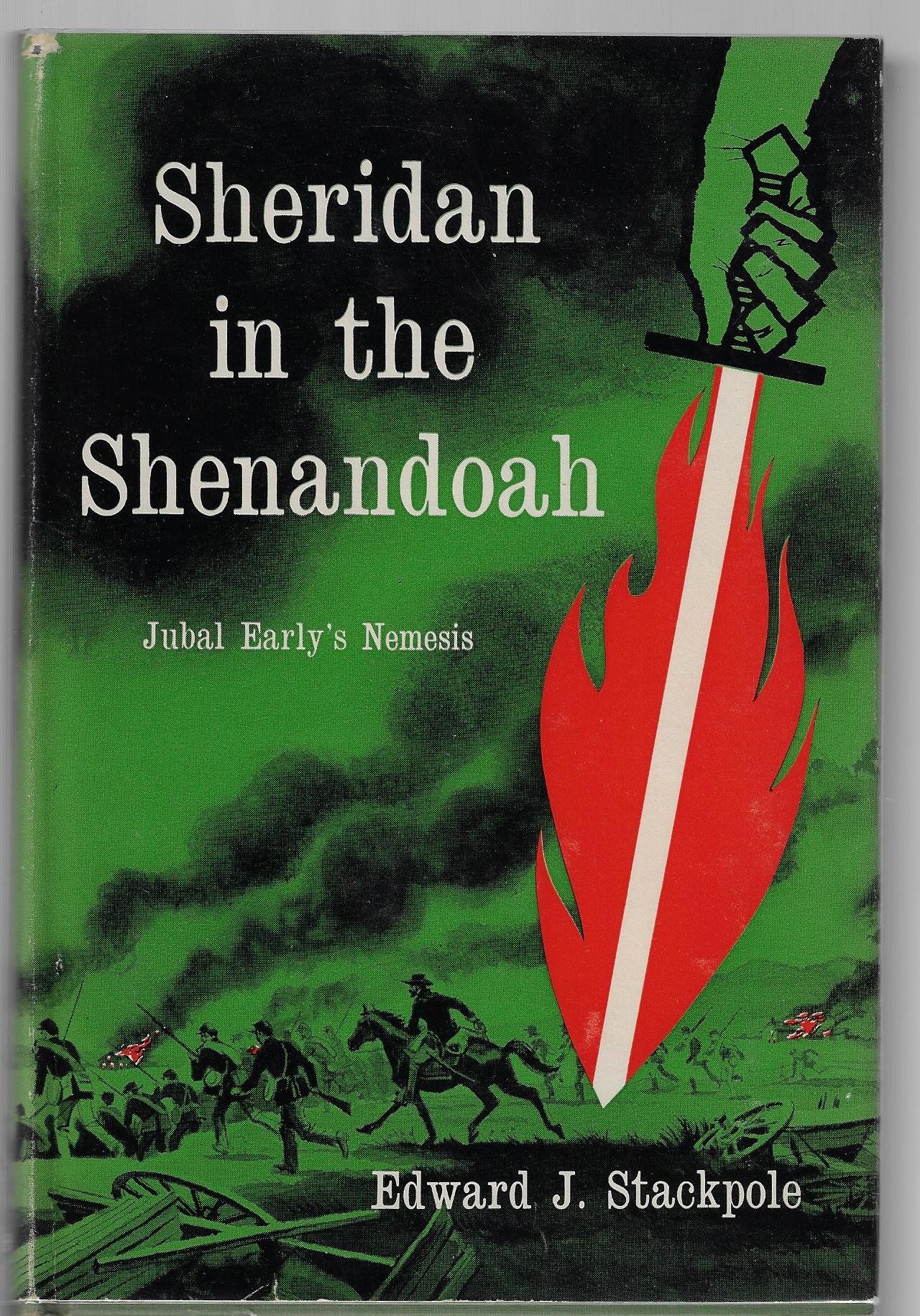 Edward J Stackpole / Sheridan in the Shenandoah 1st Edition