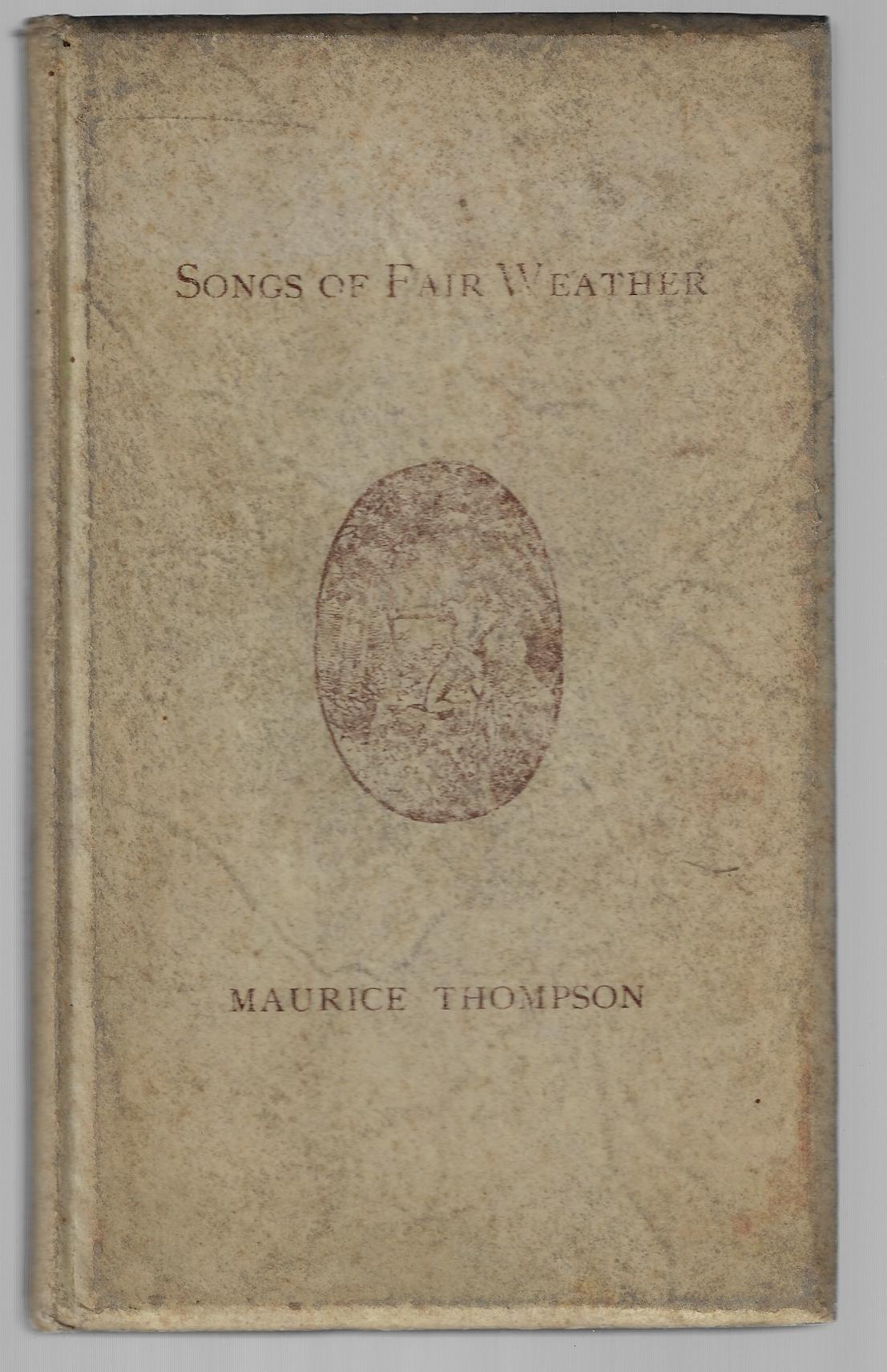 Maurice Thompson / Songs of Fair Weather 1st Edition