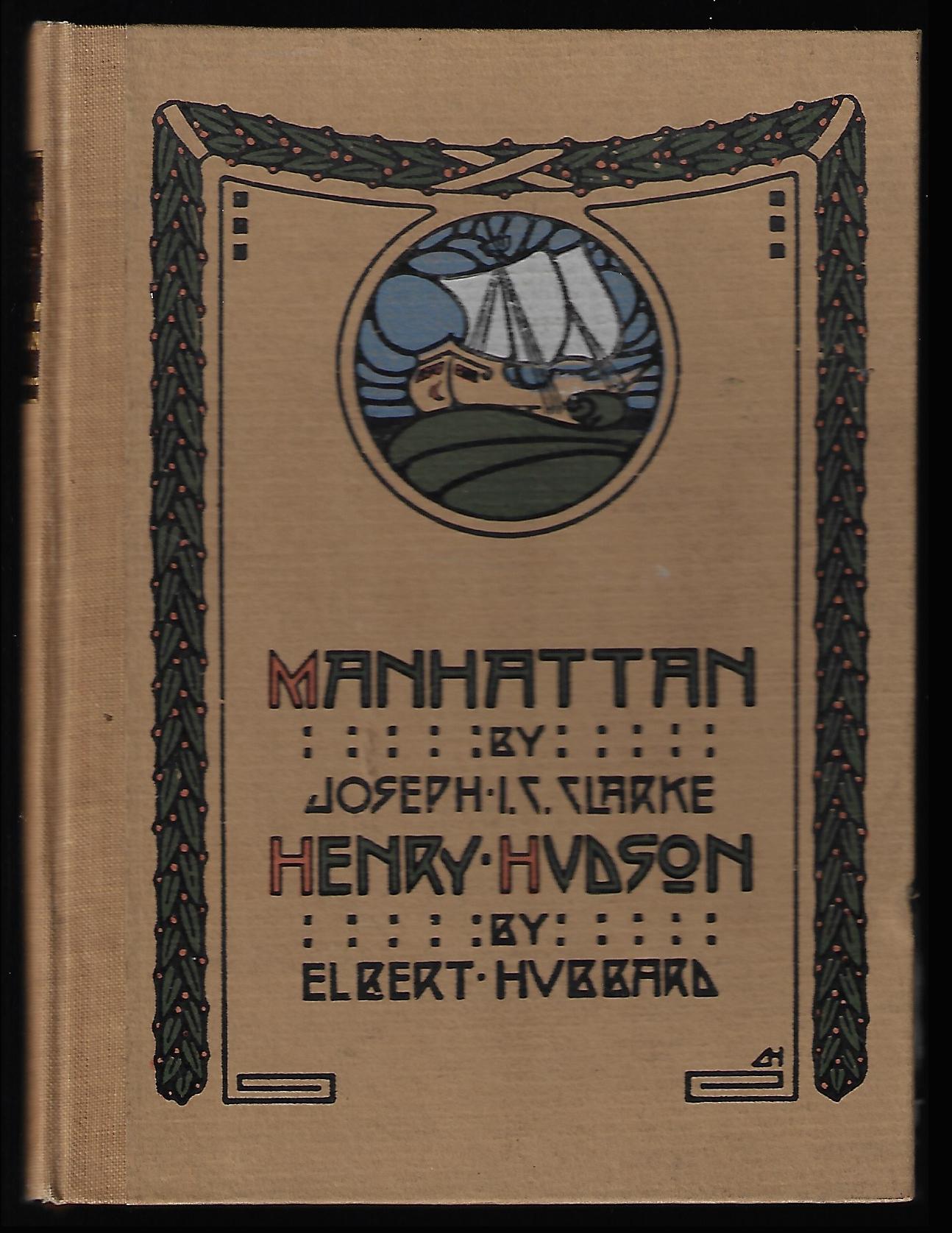 Joseph I C Clarke, Elbert Hubbard / Manhattan & Henry Hudson 1st Edition