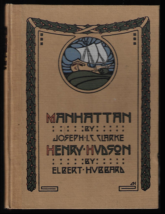 Joseph I C Clarke, Elbert Hubbard / Manhattan & Henry Hudson 1st Edition