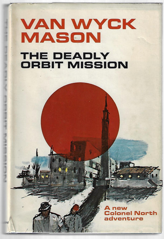 Van Wyck Mason / The Deadly Orbit Misson 1st Edition