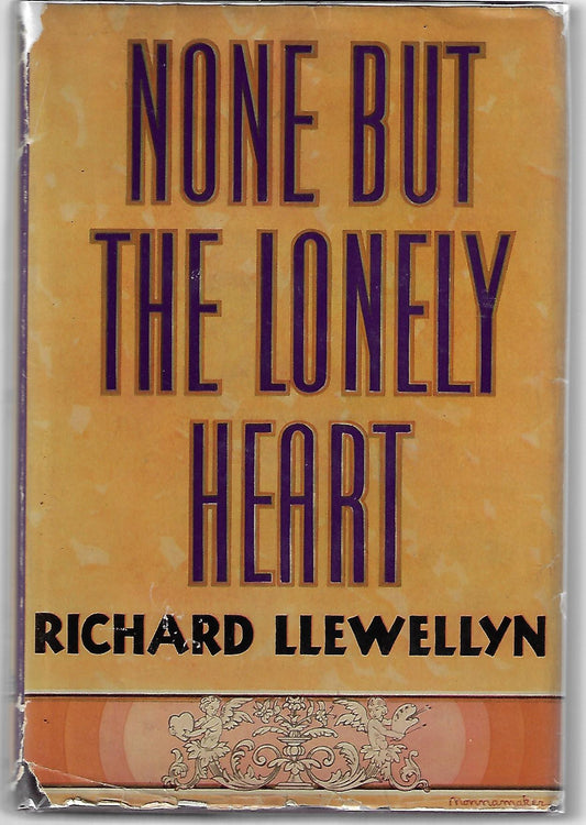 Richard Llewellyn / None but the Lonely Heart 1st Edition