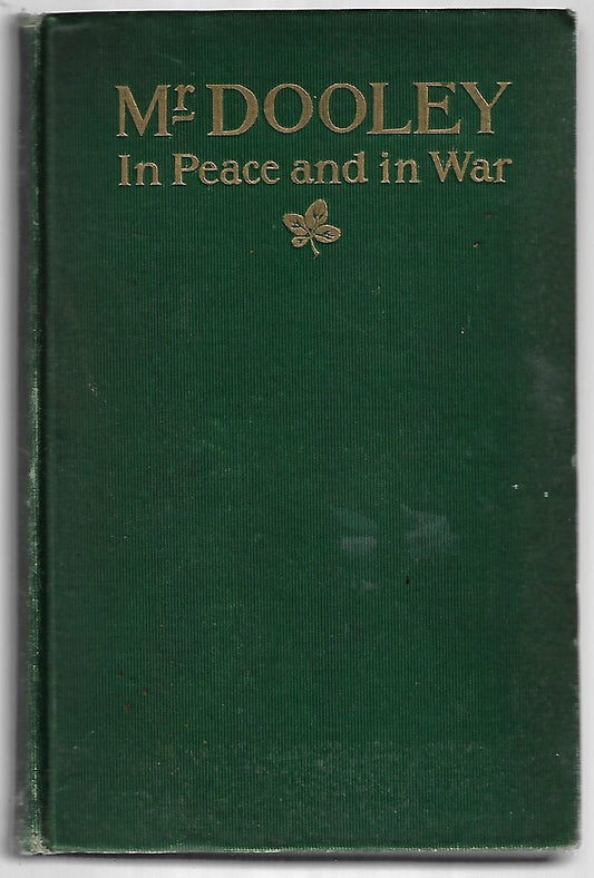Peter Dunne Finley / Mr Dooley in Peace and in War