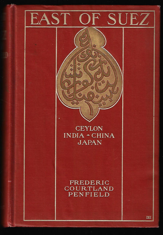 Frederic Courtland Penfield / East of Suez 1st Edition
