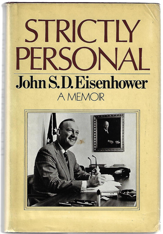 John S D Eisenhower / Strictly Personal Signed 1st Edition