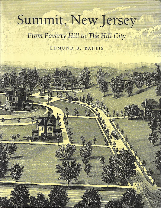 Edmund B Raftis / Summit New Jersey from Poverty Hill to the Hill City 1st ed