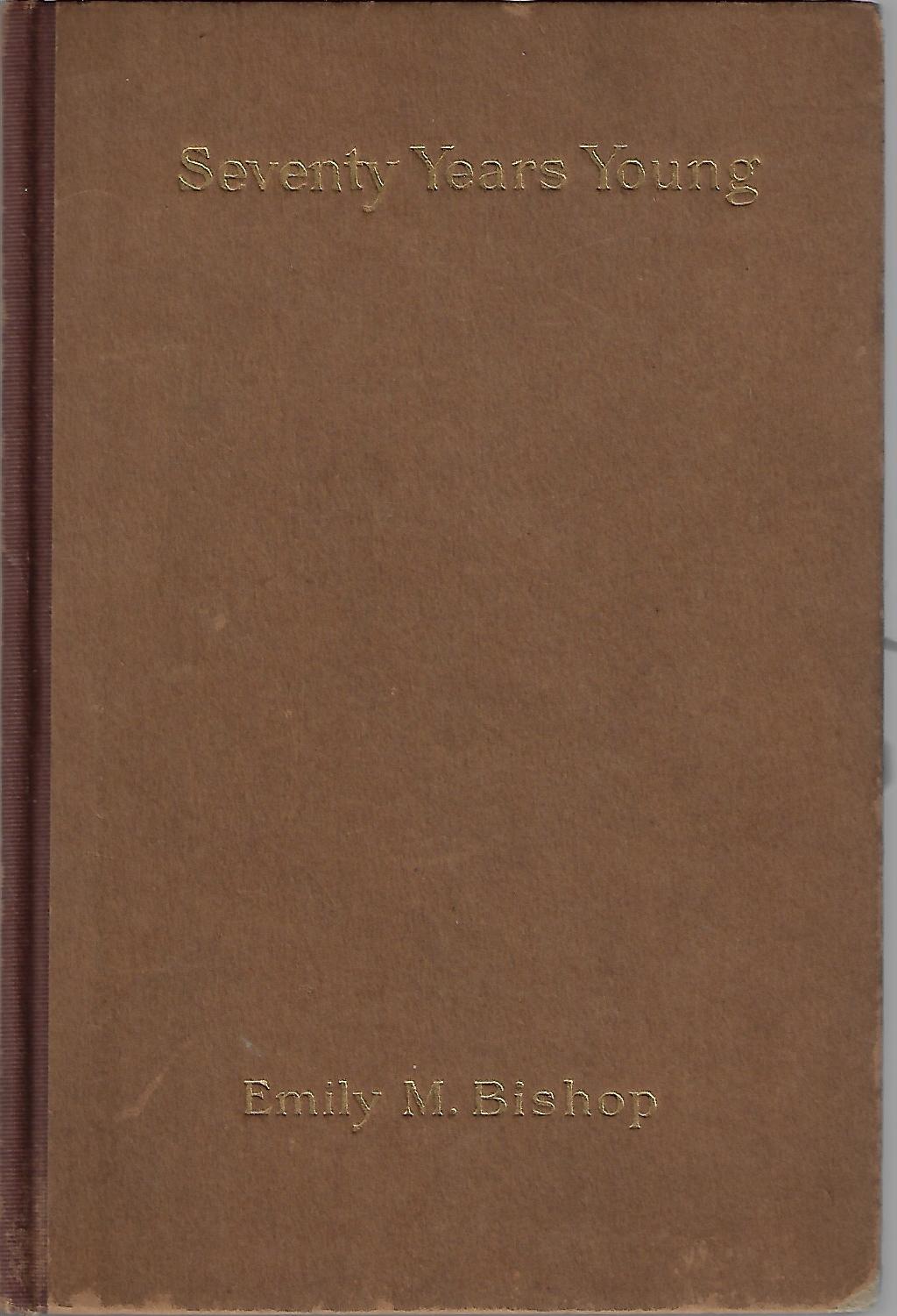 Emily M Bishop / Seventy Years Young 1st Edition