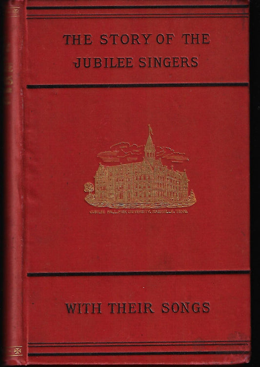 J B T Marsh / The Story of the Jubilee Singers with Their Songs