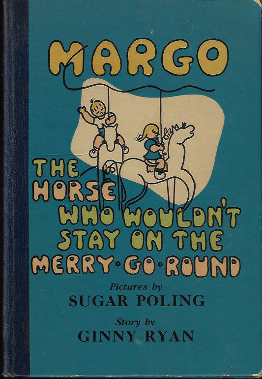 Ginny Ryan / Margo the Horse Who Wouldn't Stay on the Merry-Go-Round 1st Edition
