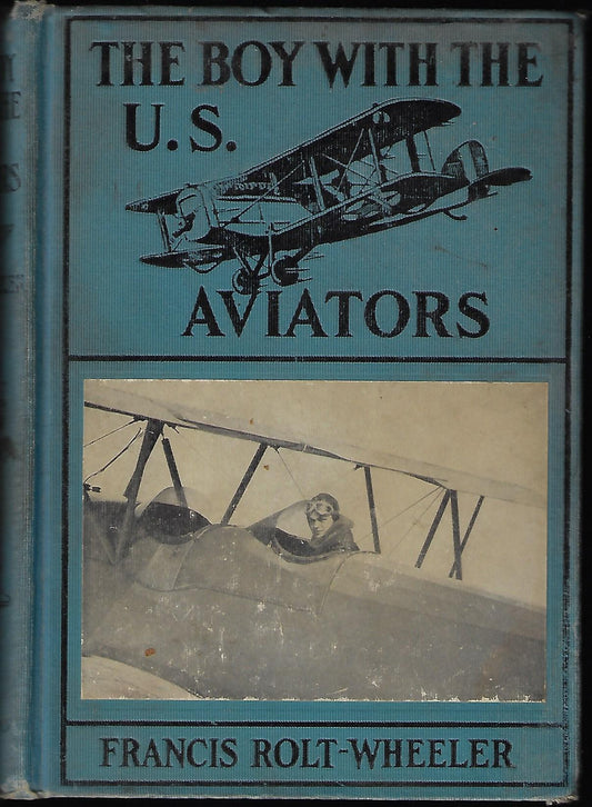 Francis Rolt-Wheeler / The Boy with the U S Aviators 1st Edition