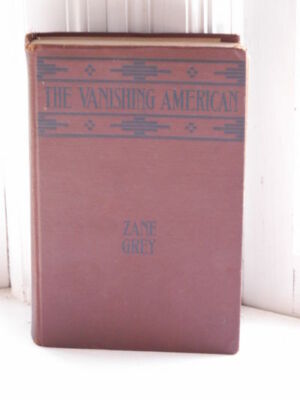 Zane Grey / The Vanishing American