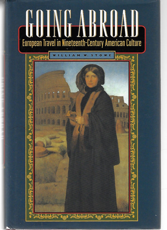 William W Stowe / Going Abroad 1st Edition