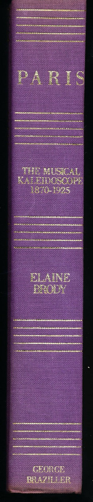 Elaine Brody / Paris The Musical Kaleidoscope 1870 1925 1st Edition