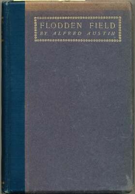 Alfred Austin / Flodden Field A Tragedy
