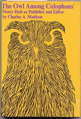 Charles A Madison / Owl Among Colophons Henry Holt as Publisher and Editor