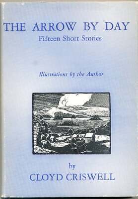 Cloyd Criswell / The Arrow By Day Fifteen Short Stories