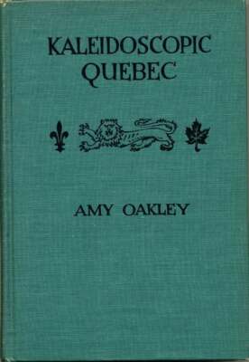 Amy Oakley / Kaleidoscopic Quebec 1st Edition
