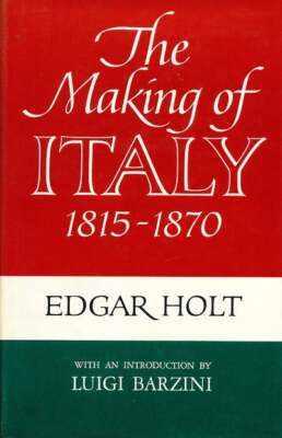 Edgar Holt / The Making of Italy 1815 1870 1st Edition