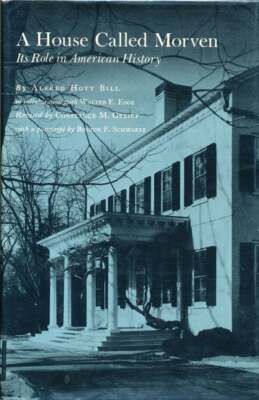 Alfred Hoyt Bill / House Called Morven Its Role in American History