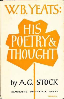 A G Stock / W B Yeats His Poetry and Thought 1st Edition