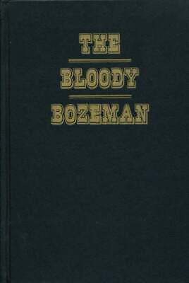 Dorothy M Johnson / Bloody Bozeman The Perilous Trail to Montana's Gold 1st ed
