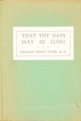 Charles Henry Stone / That Thy Days May be Long 1st Edition