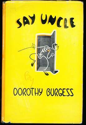 Dorothy A Burgess / Say Uncle 1st Edition