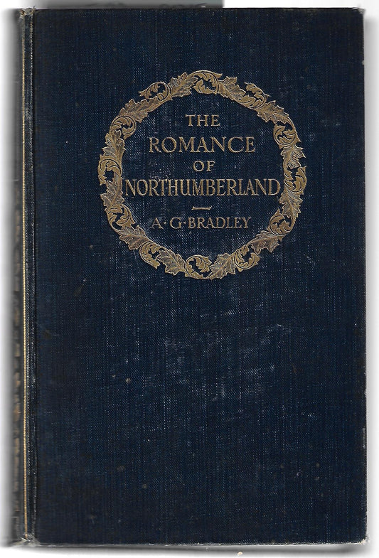 A G Bradley / The Romance of Northumberland
