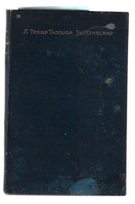 Benj F Leggett / A Tramp Through Switzerland 1st Edition