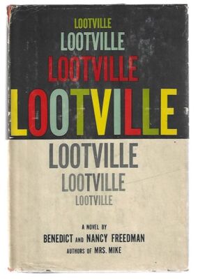 Benedict Freedman, Nancy / Lootville 1st Edition