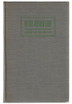 Blanche Robinson Williams / In the Hushed Leaf