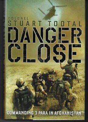 Colonel Stewart Tootal / Danger Close 1st Edition