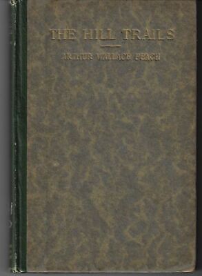 Arthur Wallace Peach / The Hill Trails A Book of Verse 1st Edition