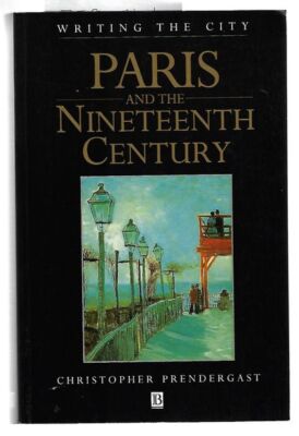 Christopher Prendergast / Paris and the Nineteenth Century