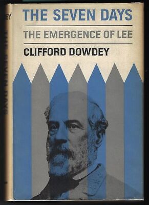 Clifford Dowdey / The Seven Days The Emergence of Lee 1st Edition