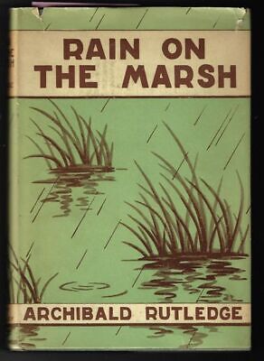 Archibald Rutledge / Rain on the Marsh 1st Edition