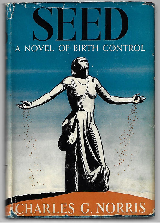 Charles G Norris / Seed A Novel of Birth Control