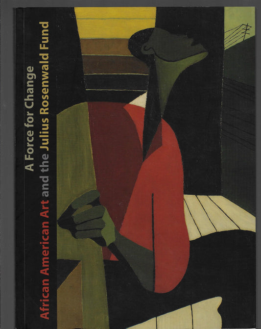 Daniel Schulman / Force for Change African American Art and the Julius 1st ed