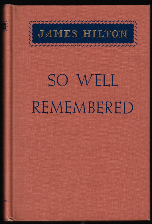 James Hilton / So Well Remembered 1st Edition